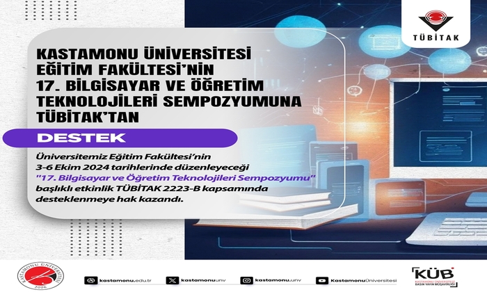 Kastamonu Üniversitesi Eğitim Fakültesi'nin 17. Bilgisayar ve Öğretim Teknolojileri Sempozyumu TÜBİTAK Desteğiyle Gerçekleşece