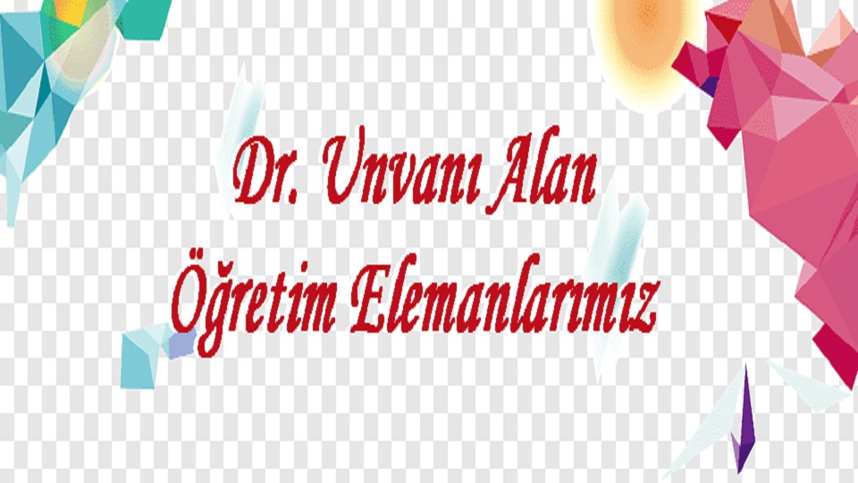 Dr. Unvanı Alan Öğretim Elemanlarımız (2024 Yılı)