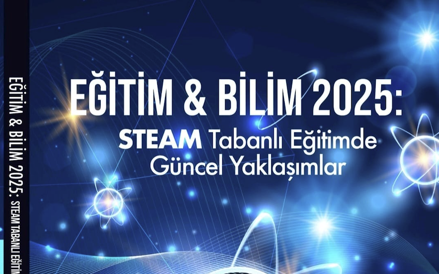 Doç. Dr. Gökhan UYANIK Editörlüğünde EĞİTİM & BİLİM 2025: STEAM Tabanlı Eğitimde Güncel Yaklaşımlar Kitabı Yayınlandı