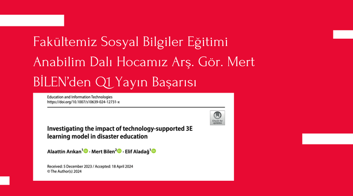 Sosyal Bilgiler Eğitimi Anabilim Dalı Arş. Gör. Mert BİLEN'den Q1 Sınıf Dergide Makale Başarısı